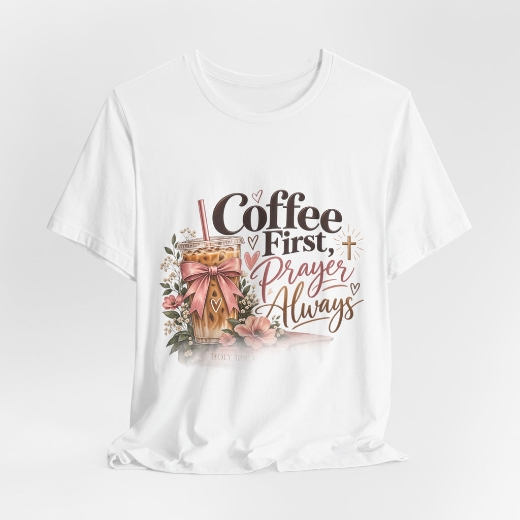Coffee First, Prayer Always T‑Shirt — Faith & Floral Graphic Tee