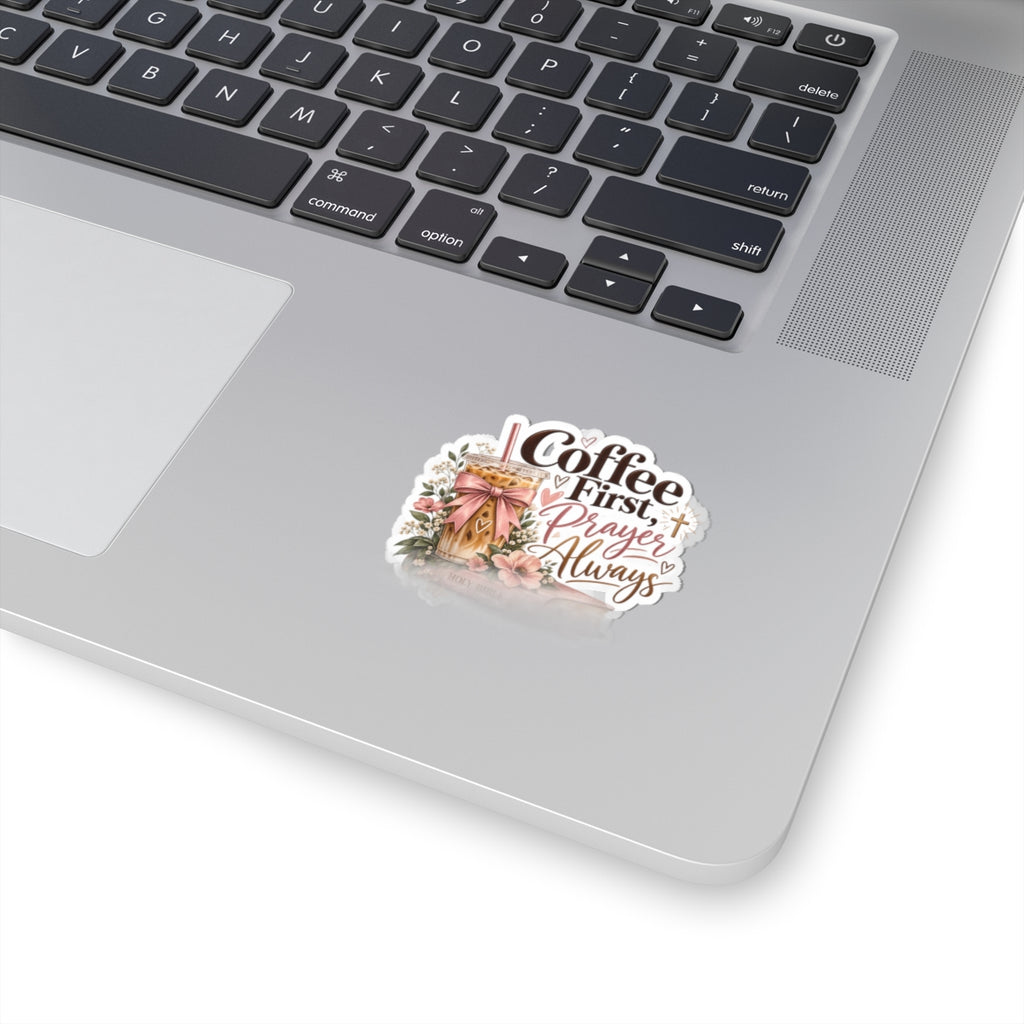 Coffee First, Prayer Always Sticker — Faith & Coffee Kiss-Cut Decal