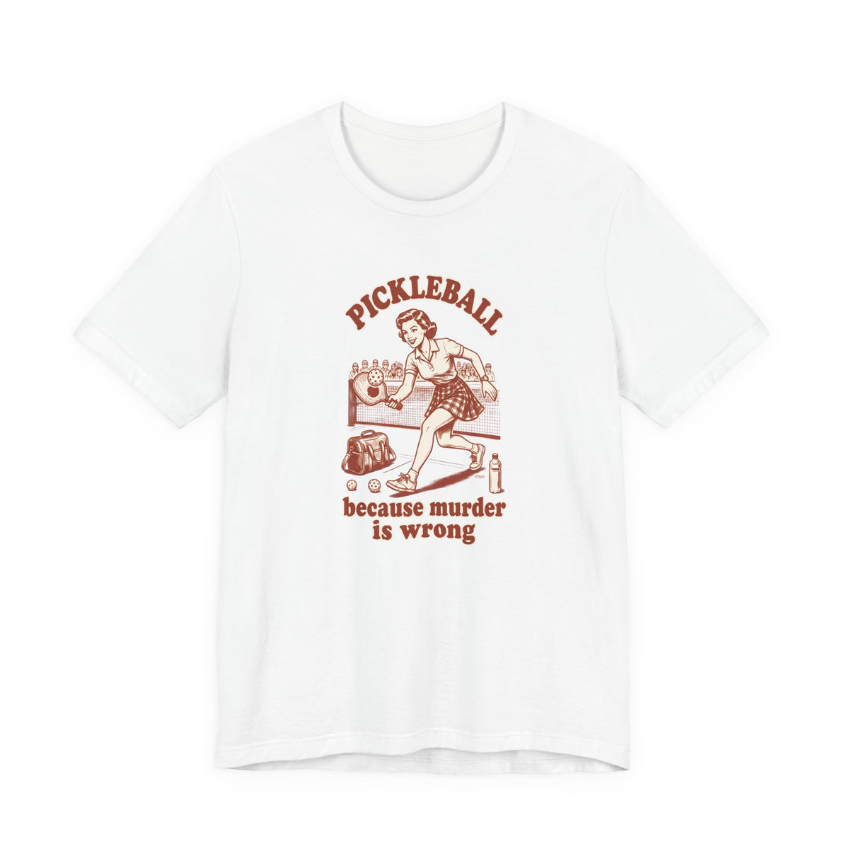 Because Murder Is Wrong - Pickleball Humor T-Shirt