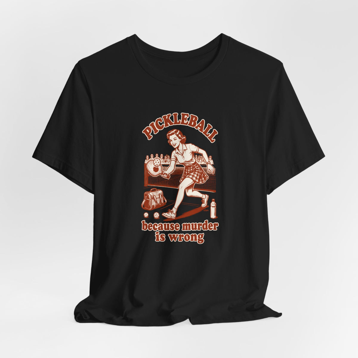 Because Murder Is Wrong - Pickleball Humor T-Shirt