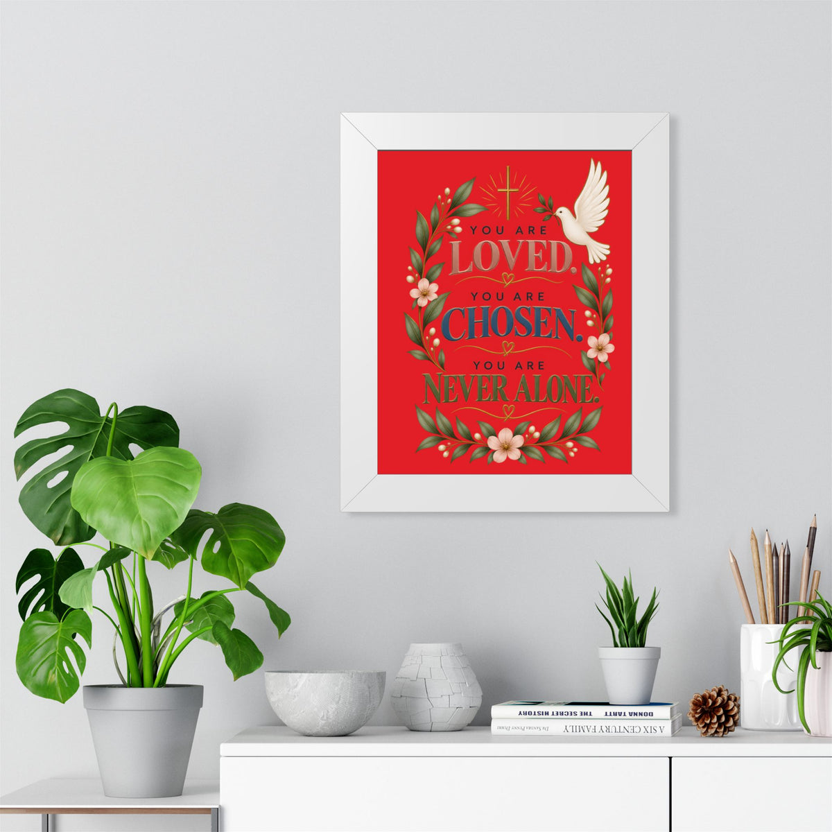Framed Poster - "You Are Loved, You Are Chosen, You Are Never Alone" Inspirational Christian Wall Art