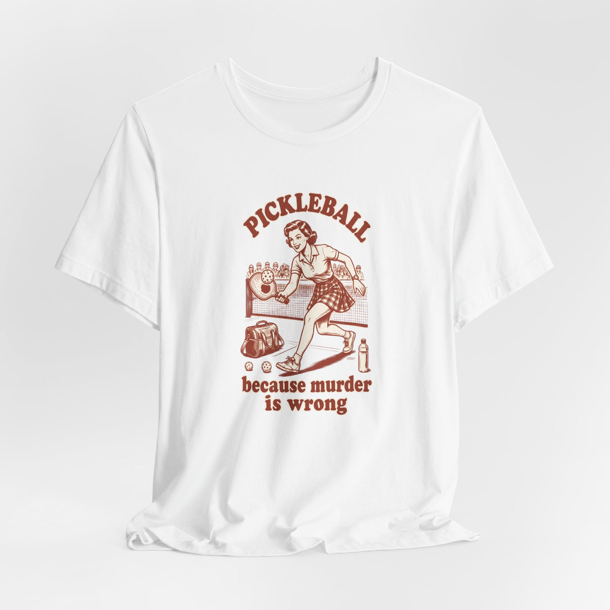 Because Murder Is Wrong - Pickleball Humor T-Shirt