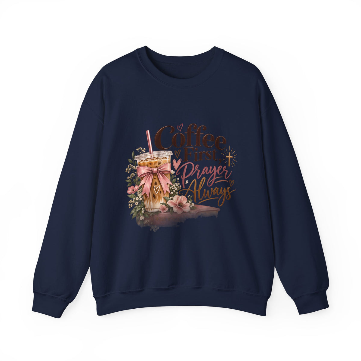 Crewneck Sweatshirt — "Coffee First, Prayers Always" Floral Faith Design