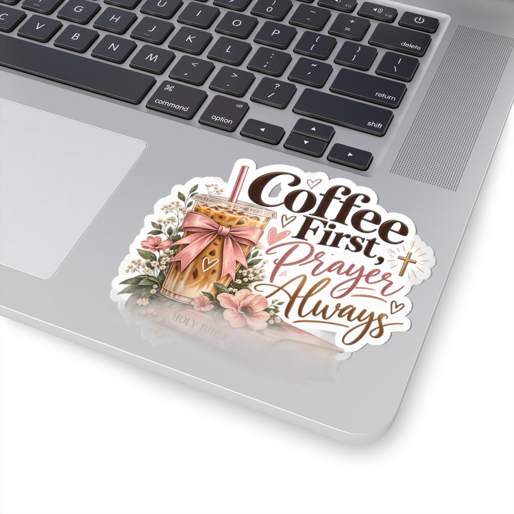 Coffee First, Prayer Always Sticker — Faith & Coffee Kiss-Cut Decal