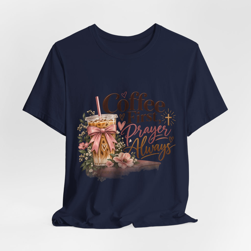 Coffee First, Prayer Always T‑Shirt — Faith & Floral Graphic Tee